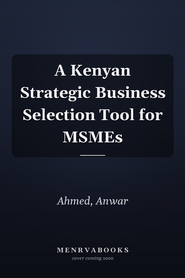 A Kenyan Strategic Business Selection Tool for MSMEs