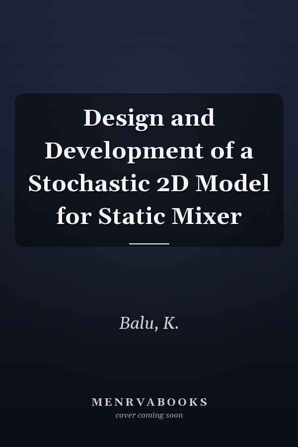 Design and Development of a Stochastic 2D Model for Static Mixer