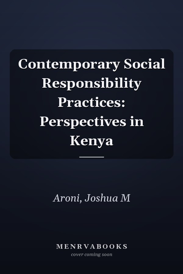 Contemporary Social Responsibility Practices: Perspectives in Kenya