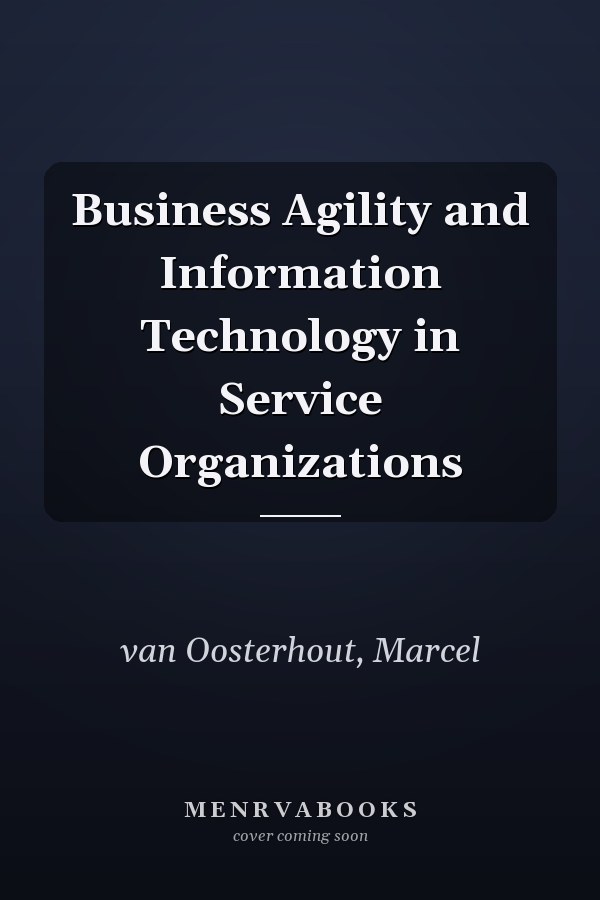 Business Agility and Information Technology in Service Organizations