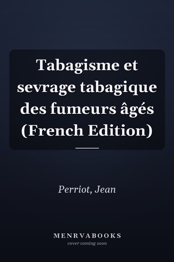 Tabagisme et sevrage tabagique des fumeurs âgés (French Edition)