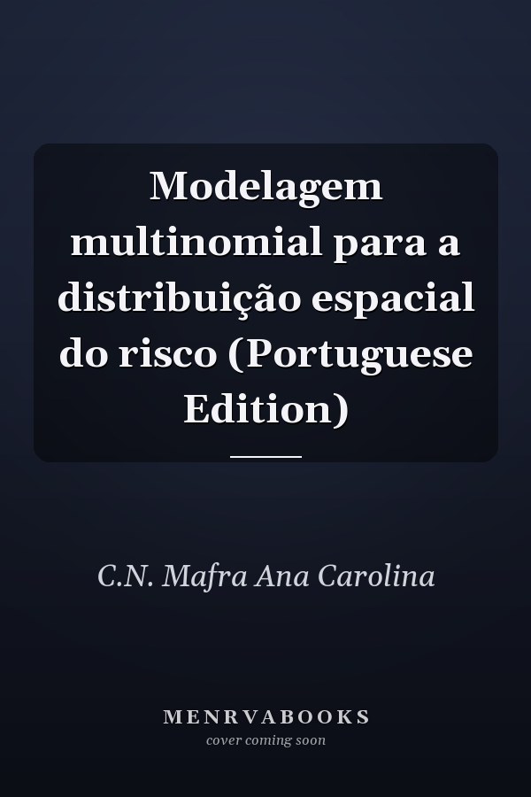 Modelagem multinomial para a distribuição espacial do risco (Portuguese Edition)