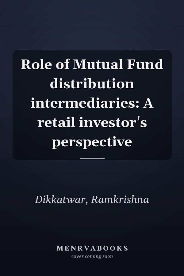 Role of Mutual Fund distribution intermediaries: A retail investor's perspective