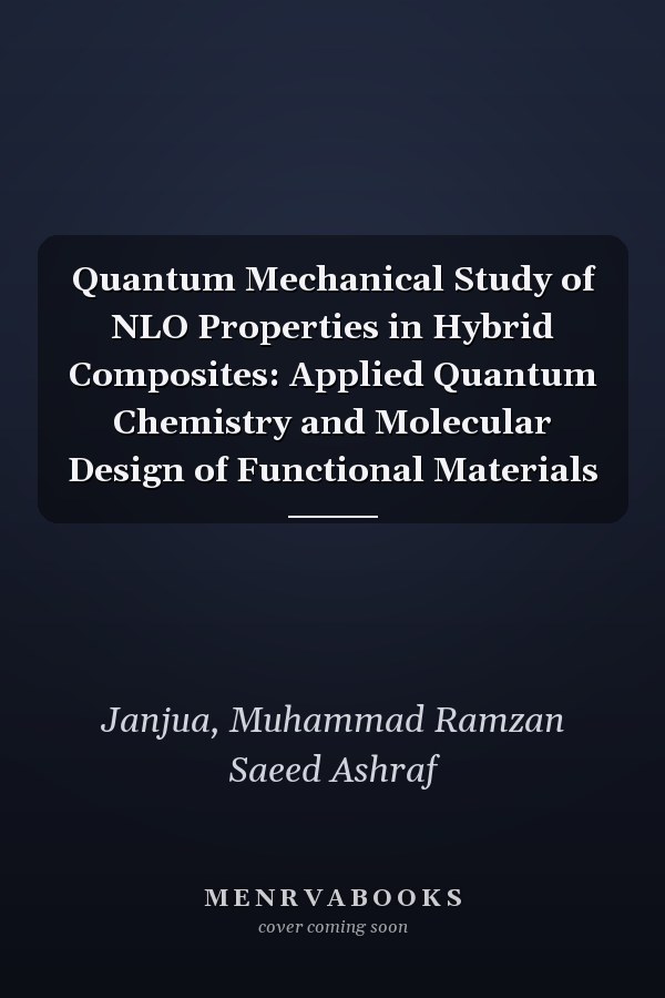 Quantum Mechanical Study of NLO Properties in Hybrid Composites: Applied Quantum Chemistry and Molecular Design of Functional Materials