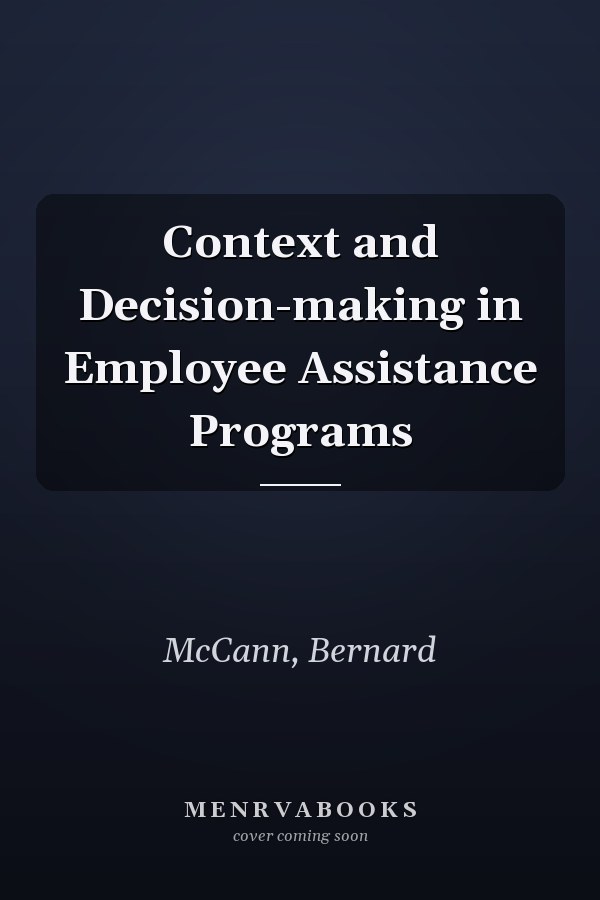 Context and Decision-making in Employee Assistance Programs