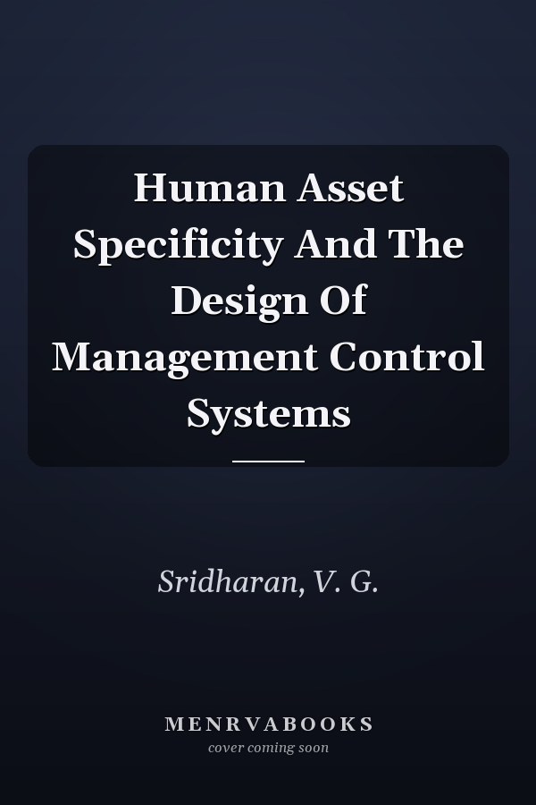 Human Asset Specificity And The Design Of Management Control Systems