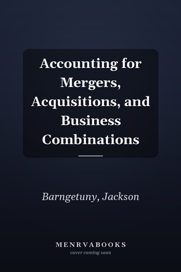 Accounting for Mergers, Acquisitions, and Business Combinations