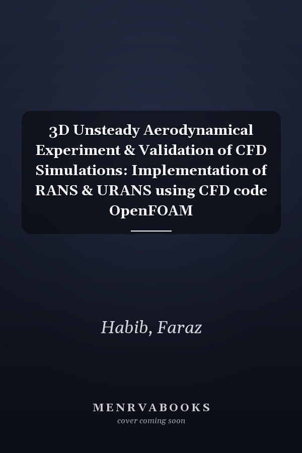 3D Unsteady Aerodynamical Experiment & Validation of CFD Simulations: Implementation of RANS & URANS using CFD code OpenFOAM