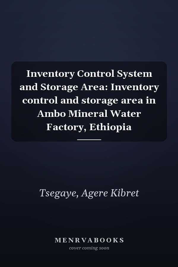 Inventory Control System and Storage Area: Inventory control and storage area in Ambo Mineral Water Factory, Ethiopia