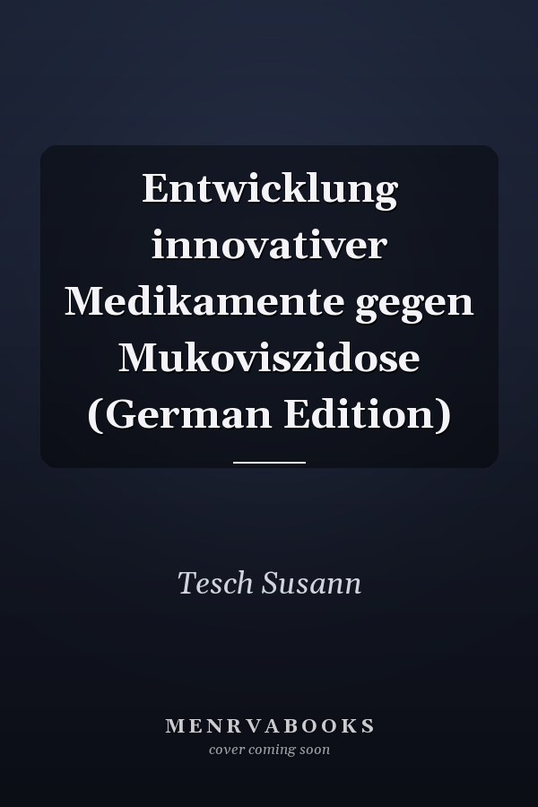 Entwicklung innovativer Medikamente gegen Mukoviszidose (German Edition)