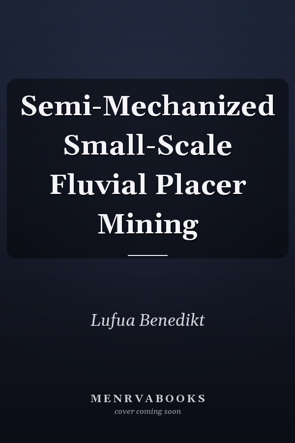 Semi-Mechanized Small-Scale Fluvial Placer Mining