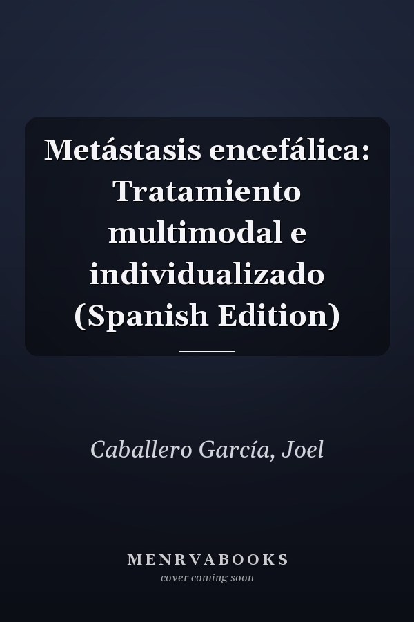 Metástasis encefálica: Tratamiento multimodal e individualizado (Spanish Edition)