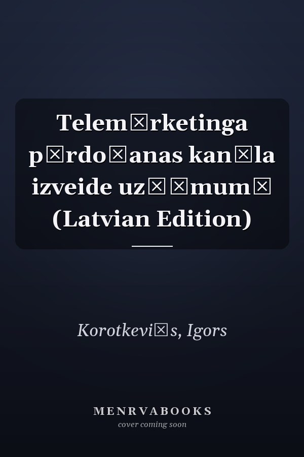 Telemārketinga pārdošanas kanāla izveide uzņēmumā (Latvian Edition)