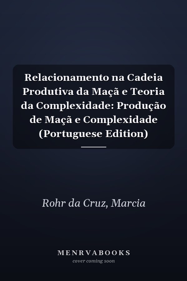Relacionamento na Cadeia Produtiva da Maçã e Teoria da Complexidade: Produção de Maçã e Complexidade (Portuguese Edition)