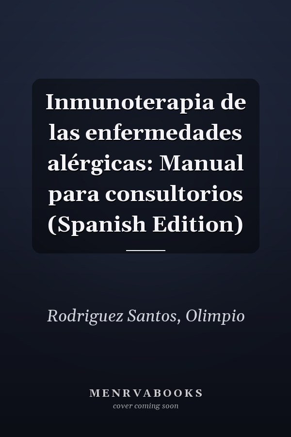 Inmunoterapia de las enfermedades alérgicas: Manual para consultorios (Spanish Edition)