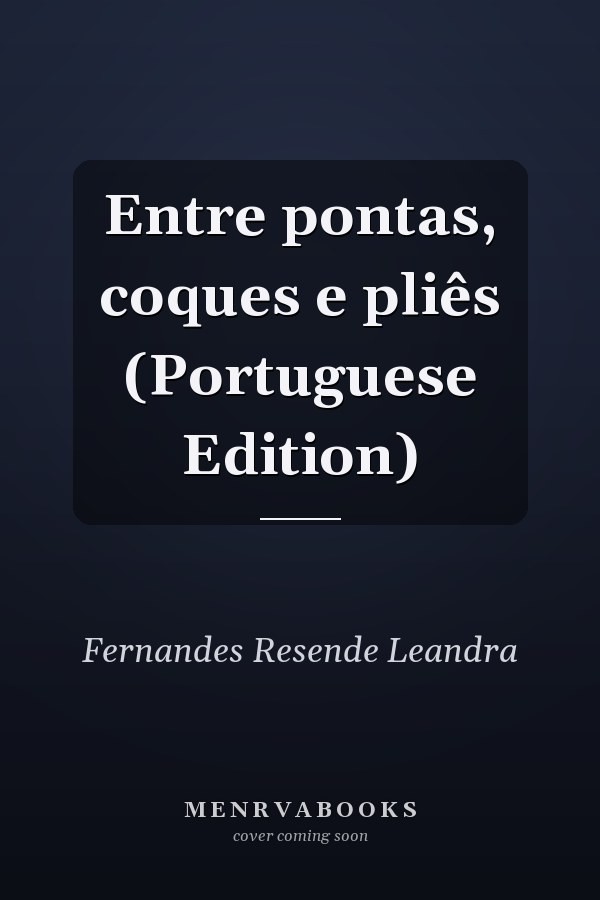 Entre pontas, coques e pliês (Portuguese Edition)