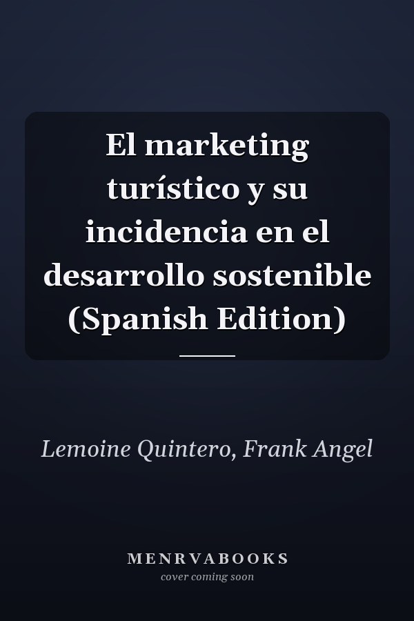El marketing turístico y su incidencia en el desarrollo sostenible (Spanish Edition)