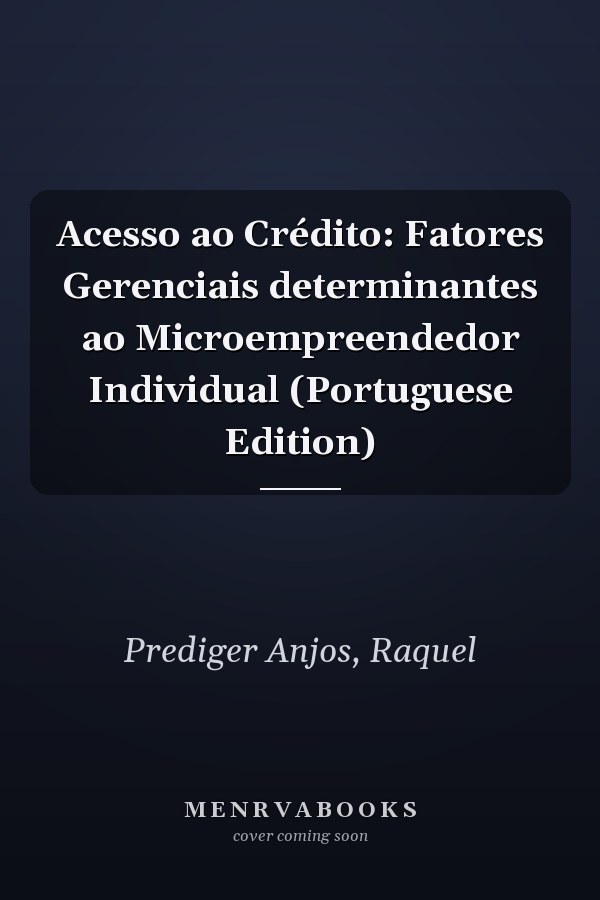 Acesso ao Crédito: Fatores Gerenciais determinantes ao Microempreendedor Individual (Portuguese Edition)