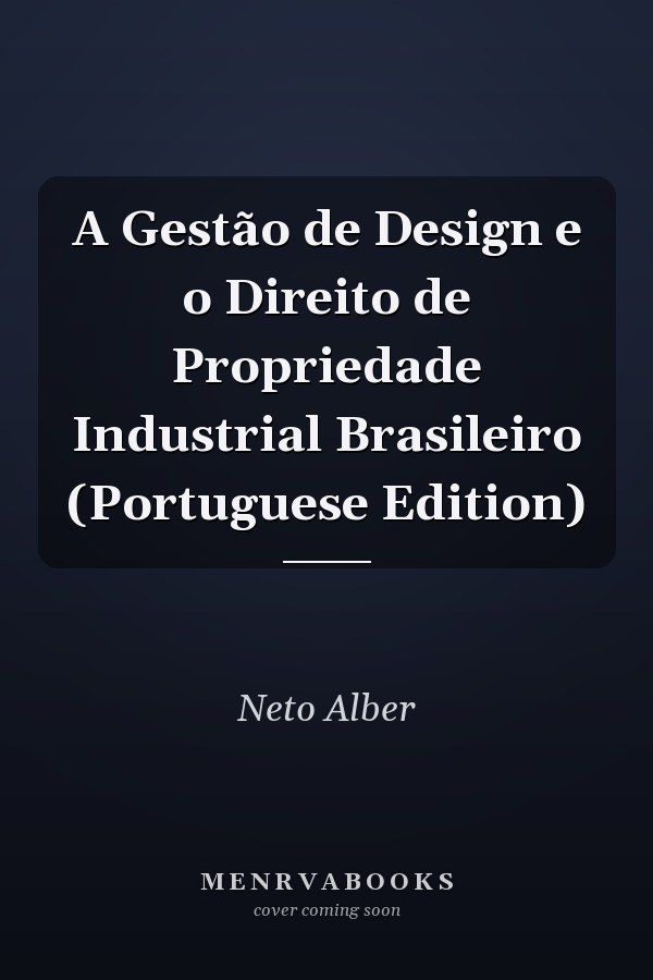 A Gestão de Design e o Direito de Propriedade Industrial Brasileiro (Portuguese Edition)