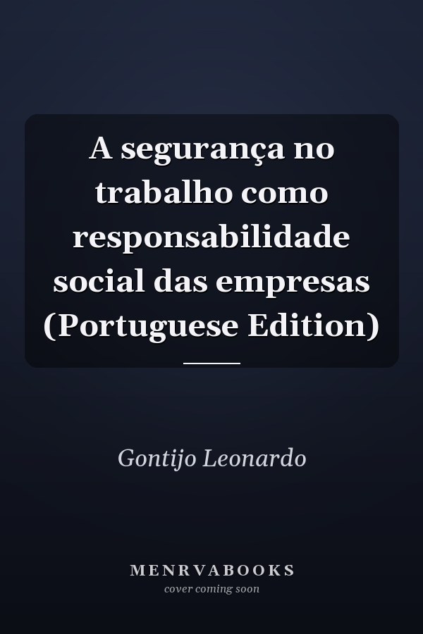 A segurança no trabalho como responsabilidade social das empresas (Portuguese Edition)