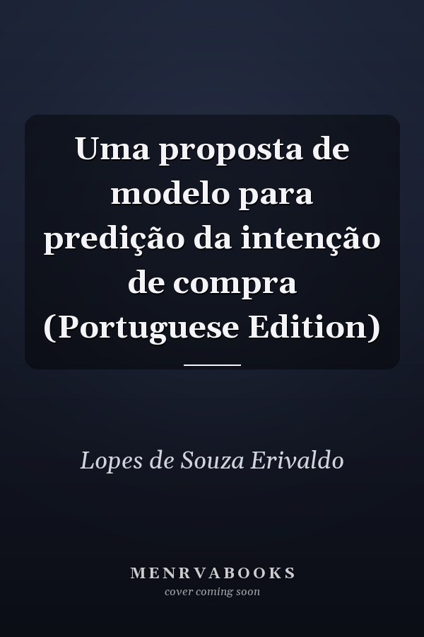 Uma proposta de modelo para predição da intenção de compra (Portuguese Edition)