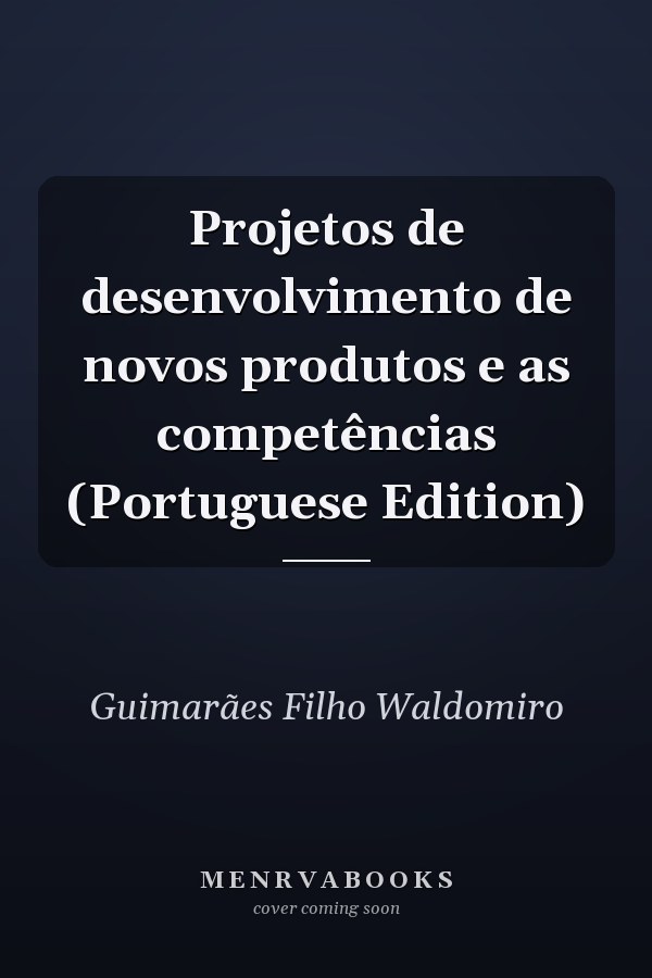 Projetos de desenvolvimento de novos produtos e as competências (Portuguese Edition)