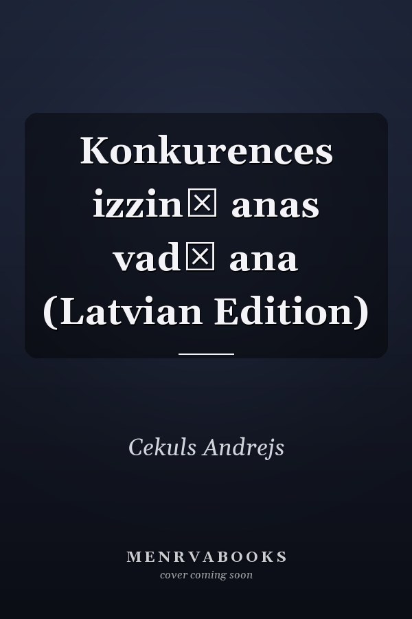 Konkurences izzinā anas vadī ana (Latvian Edition)