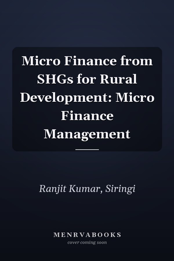 Micro Finance from SHGs for Rural Development: Micro Finance Management