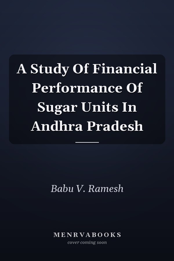 A Study Of Financial Performance Of Sugar Units In Andhra Pradesh