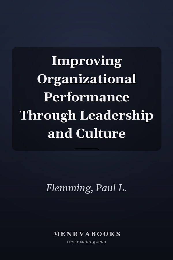 Improving Organizational Performance Through Leadership and Culture