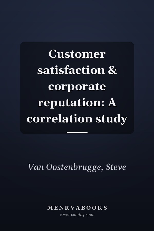 Customer satisfaction & corporate reputation: A correlation study