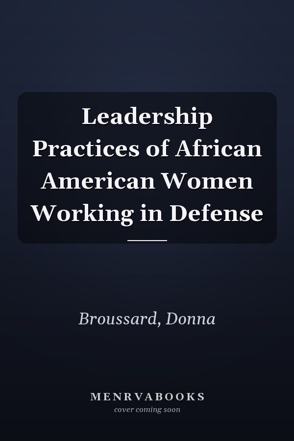 Leadership Practices of African American Women Working in Defense