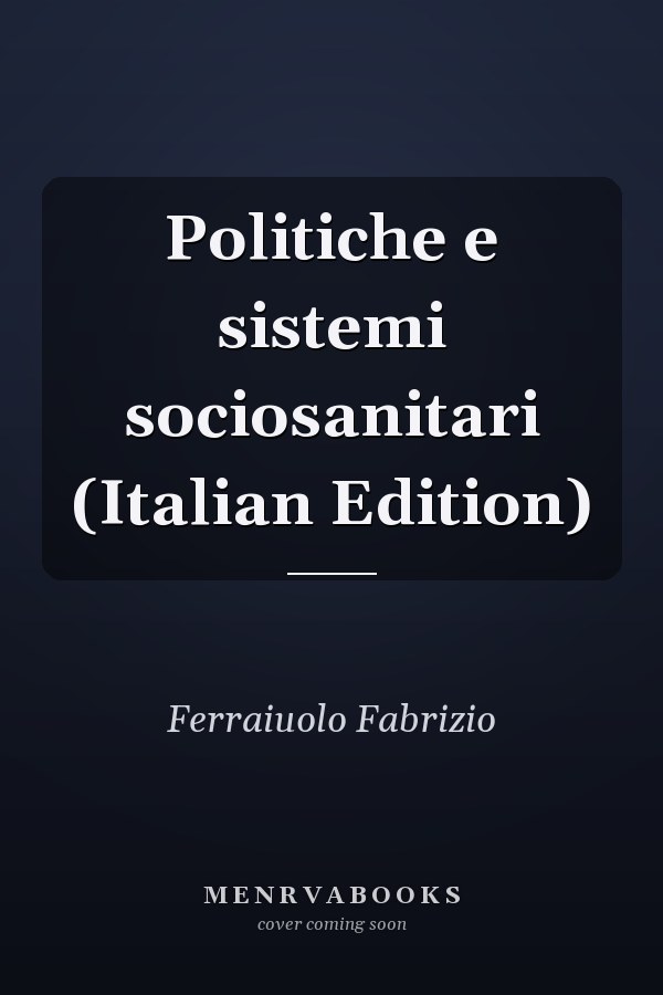 Politiche e sistemi sociosanitari (Italian Edition)