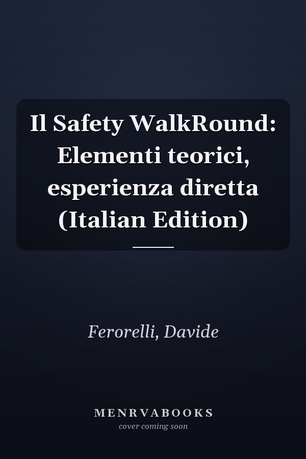 Il Safety WalkRound: Elementi teorici, esperienza diretta (Italian Edition)