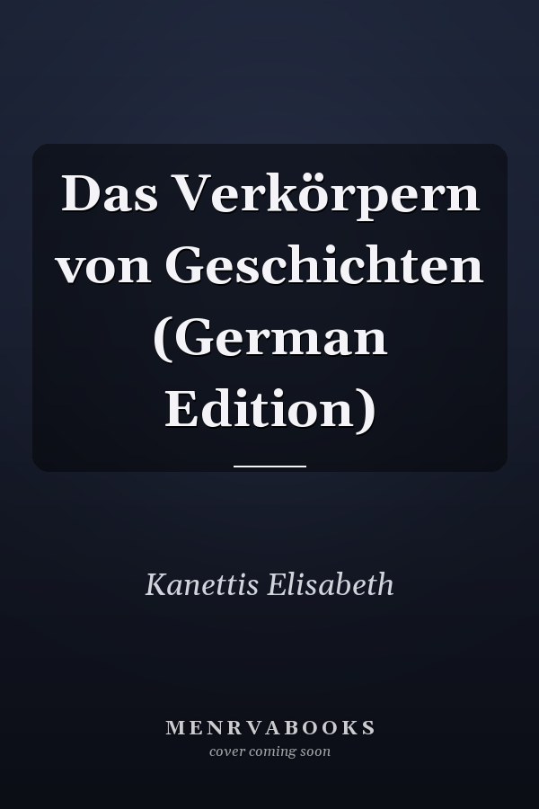 Das Verkörpern von Geschichten (German Edition)