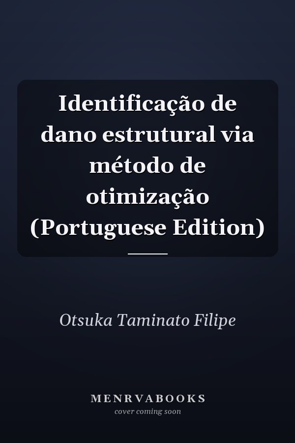 Identificação de dano estrutural via método de otimização (Portuguese Edition)