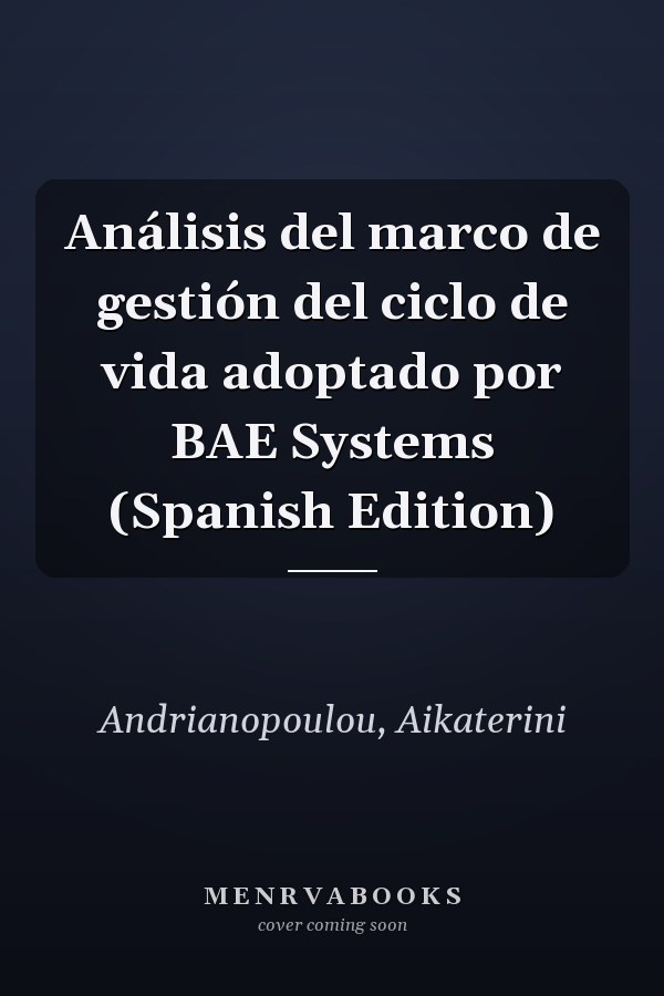 Análisis del marco de gestión del ciclo de vida adoptado por BAE Systems (Spanish Edition)