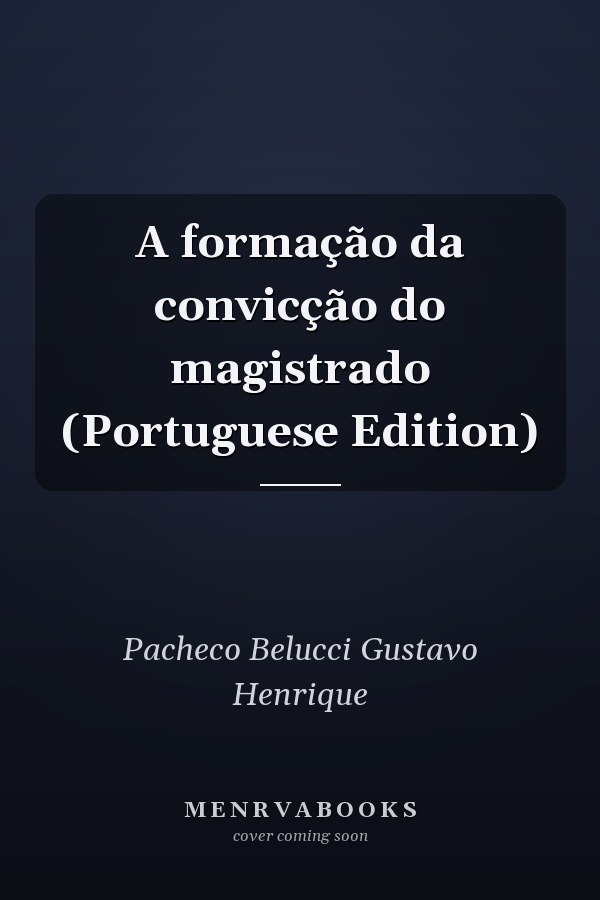 A formação da convicção do magistrado (Portuguese Edition)