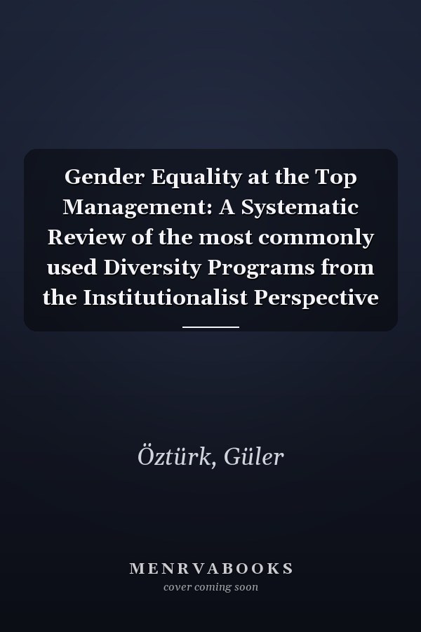 Gender Equality at the Top Management: A Systematic Review of the most commonly used Diversity Programs from the Institutionalist Perspective