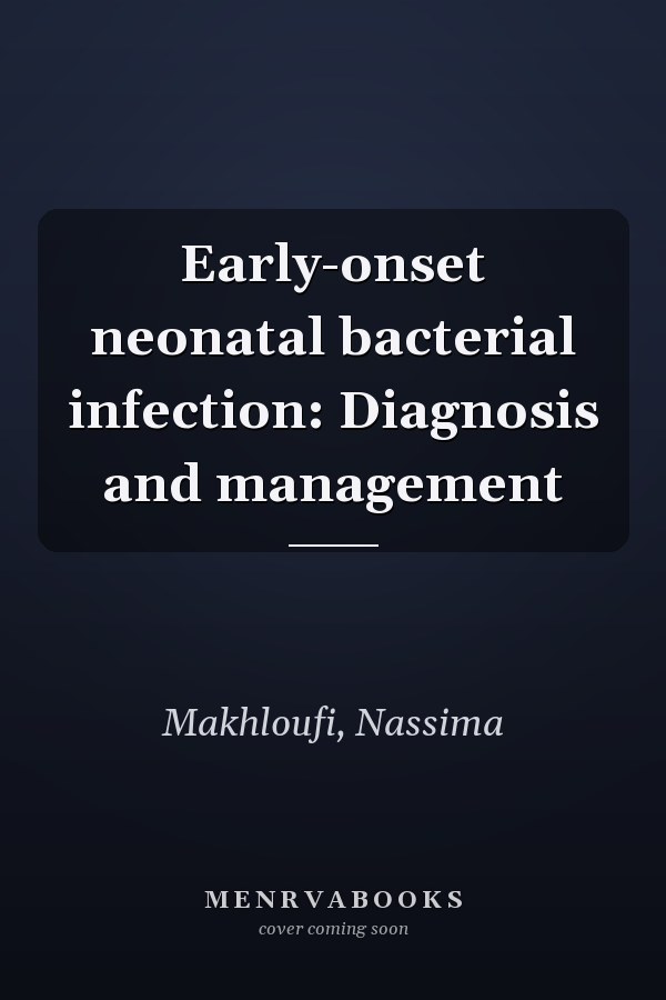 Early-onset neonatal bacterial infection: Diagnosis and management