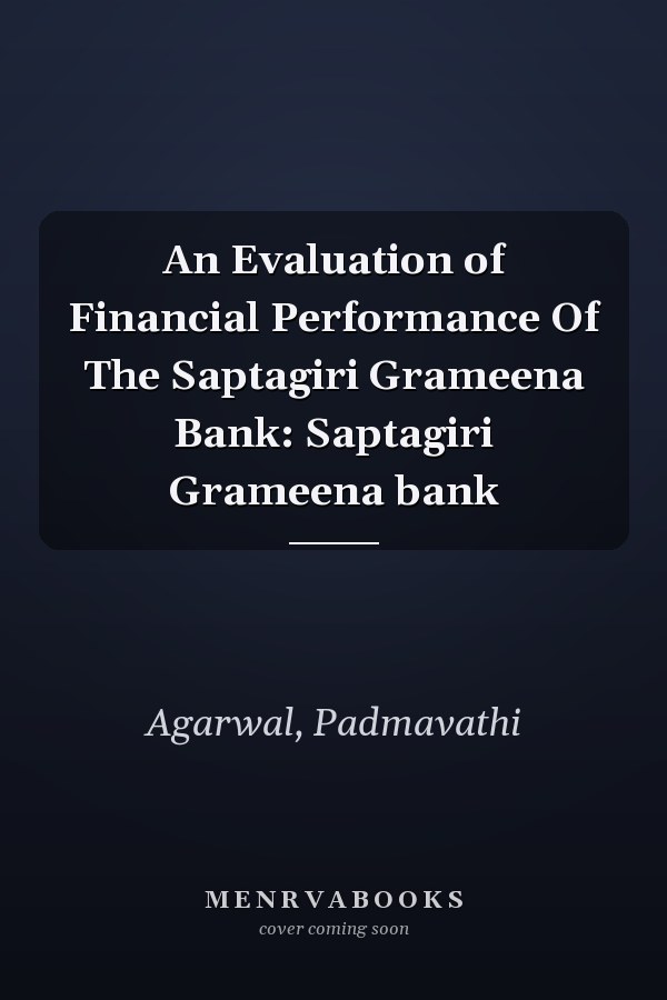 An Evaluation of Financial Performance Of The Saptagiri Grameena Bank: Saptagiri Grameena bank