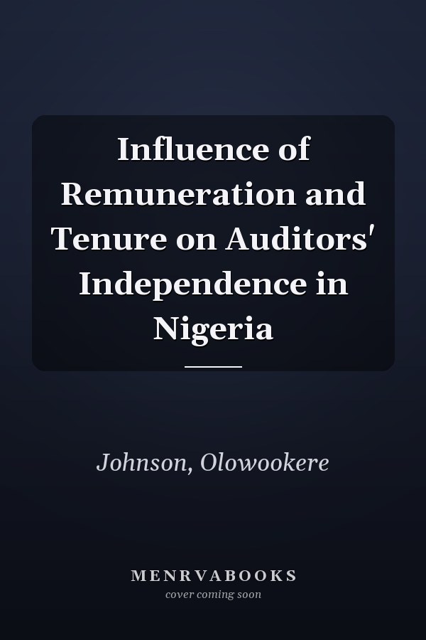 Influence of Remuneration and Tenure on Auditors' Independence in Nigeria