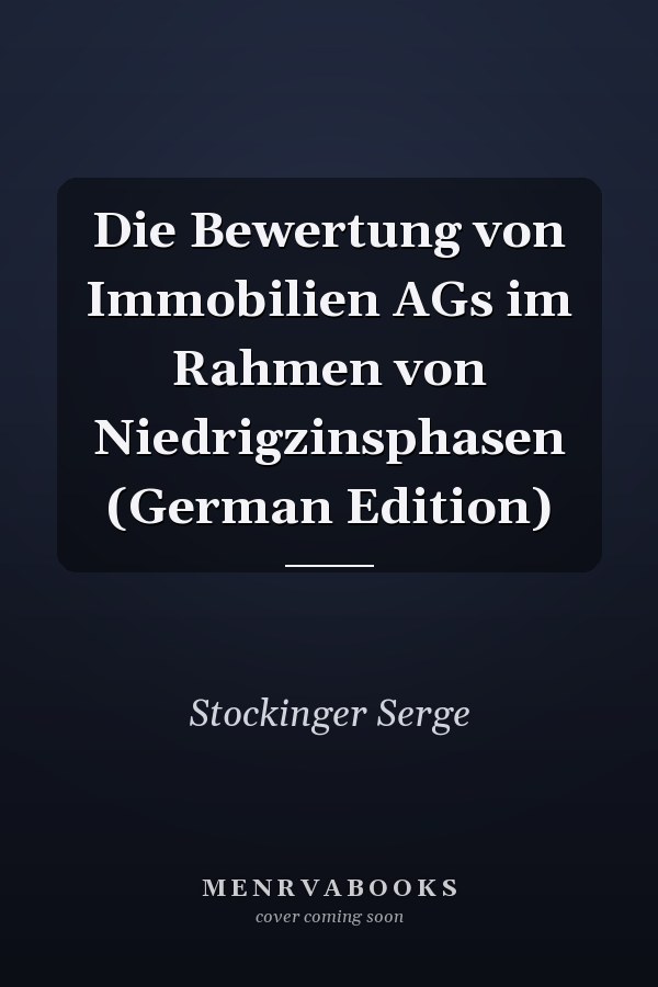 Die Bewertung von Immobilien AGs im Rahmen von Niedrigzinsphasen (German Edition)