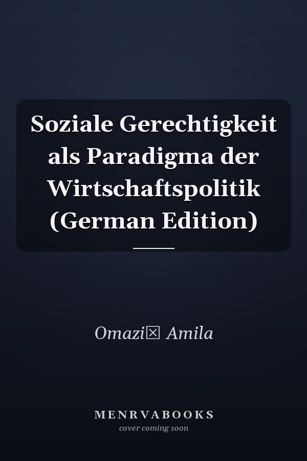Soziale Gerechtigkeit als Paradigma der Wirtschaftspolitik (German Edition)