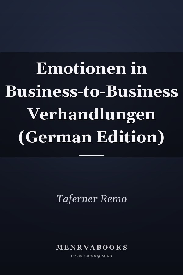Emotionen in Business-to-Business Verhandlungen (German Edition)