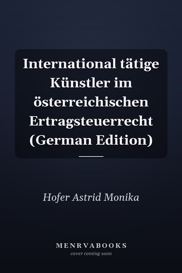 International tätige Künstler im österreichischen Ertragsteuerrecht (German Edition)