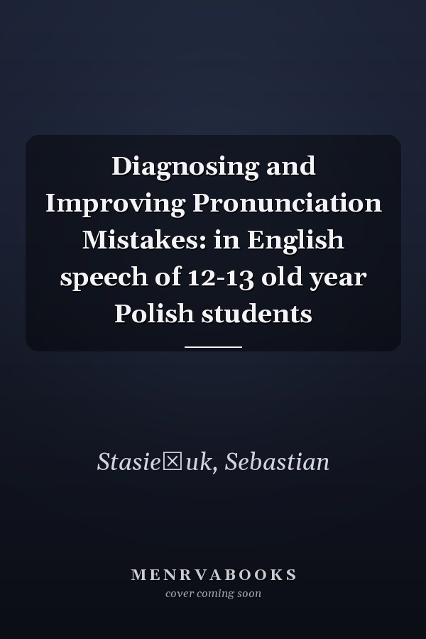 Diagnosing and Improving Pronunciation Mistakes: in English speech of 12-13 old year Polish students
