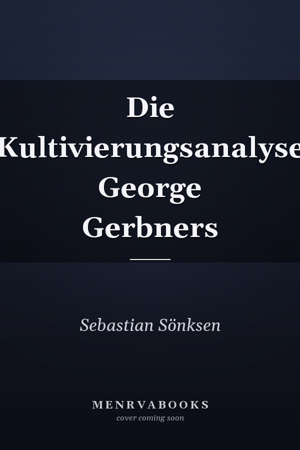 Die Kultivierungsanalyse George Gerbners