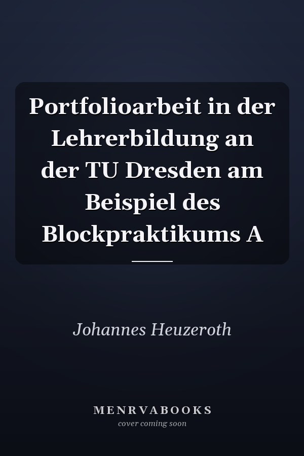 Portfolioarbeit in der Lehrerbildung an der TU Dresden am Beispiel des Blockpraktikums A