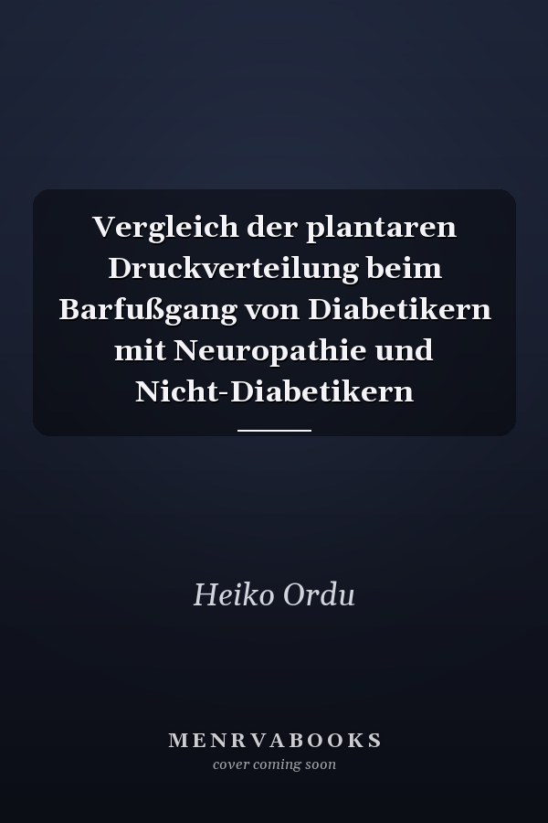 Vergleich der plantaren Druckverteilung beim Barfußgang von Diabetikern mit Neuropathie und Nicht-Diabetikern